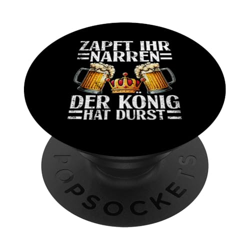 Zapft Ihr Narren Der König Hat Durst Bierliebhaber Bier PopSockets Klebender PopGrip von Lustige Biersprüche Bierkenner Bierverkostung Bier