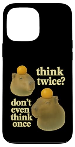 Think Twice? Don't Even Think Once Hülle für iPhone 13 Pro Max Think Twice? Don't Even Think Once Hülle für iPhone 13 Pro Max von Lustige Capybara Bekleidung Geschenke Capy