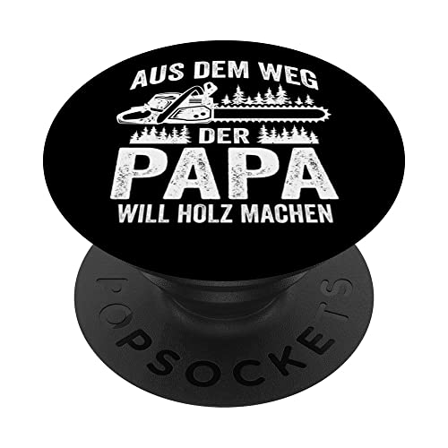 Holzfäller Papa will Holz machen Kettensäge Waldarbeiter PopSockets mit austauschbarem PopGrip von Lustige Forstwirt Geschenke für Holzarbeiter