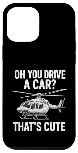 Oh You Drive A Car? That's Cute Hülle für iPhone 12 Pro Max von Lustige Geschenke für Hubschrauberpiloten