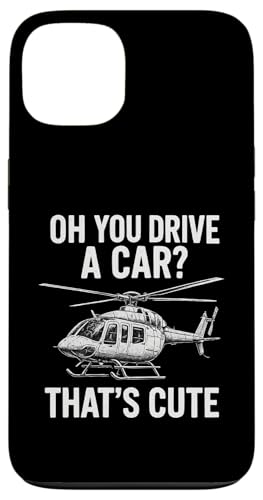 Oh You Drive A Car? That's Cute Hülle für iPhone 13 von Lustige Geschenke für Hubschrauberpiloten