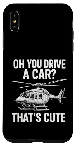 Oh You Drive A Car? That's Cute Hülle für iPhone XS Max von Lustige Geschenke für Hubschrauberpiloten