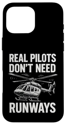 Real Pilots Don't Need Runways Hülle für iPhone 16 Pro Max Real Pilots Don't Need Runways Hülle für iPhone 16 Pro Max von Lustige Geschenke für Hubschrauberpiloten
