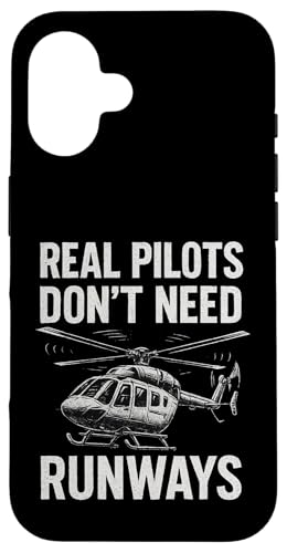 Real Pilots Don't Need Runways Hülle für iPhone 16 von Lustige Geschenke für Hubschrauberpiloten
