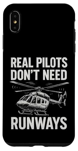 Real Pilots Don't Need Runways Hülle für iPhone XS Max von Lustige Geschenke für Hubschrauberpiloten