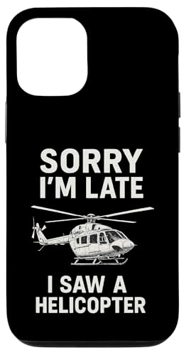 Sorry I'm Late I Saw A Helicopter Hülle für iPhone 12/12 Pro von Lustige Geschenke für Hubschrauberpiloten