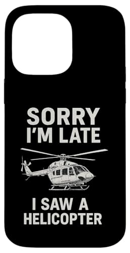 Sorry I'm Late I Saw A Helicopter Hülle für iPhone 14 Pro Max Sorry I'm Late I Saw A Helicopter Hülle für iPhone 14 Pro Max von Lustige Geschenke für Hubschrauberpiloten