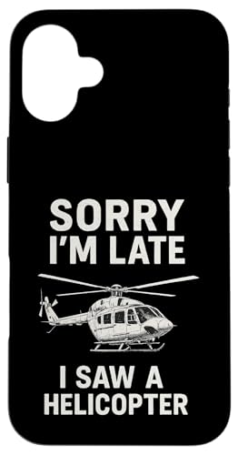 Sorry I'm Late I Saw A Helicopter Hülle für iPhone 16 Plus von Lustige Geschenke für Hubschrauberpiloten