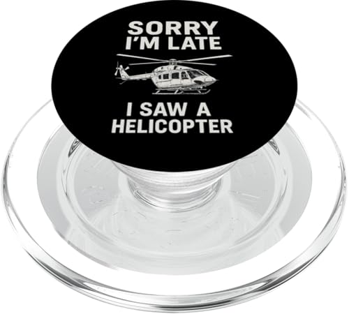 Sorry I'm Late I Saw A Helicopter PopSockets PopGrip für MagSafe Sorry I'm Late I Saw A Helicopter PopSockets PopGrip für MagSafe von Lustige Geschenke für Hubschrauberpiloten