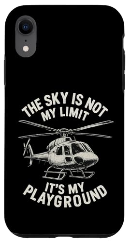 The Sky Is Not My Limit It's My Playground Hülle für iPhone XR The Sky Is Not My Limit It's My Playground Hülle für iPhone XR von Lustige Geschenke für Hubschrauberpiloten