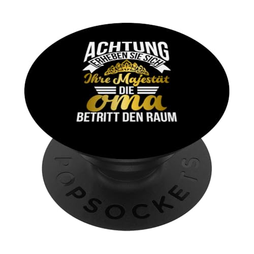 Achtung Erheben Sie Sich Ihre Majestät Die Oma Betritt Raum PopSockets Klebender PopGrip von Lustige Oma Sprüche Muttertagsgeschenk Omi Grandma
