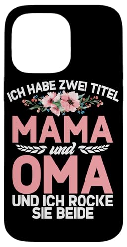 Ich Habe Zwei Titel Mama Und Oma Und Rocke Sie Beide Hülle für iPhone 14 Pro Max Ich Habe Zwei Titel Mama Und Oma Und Rocke Sie Beide Hülle für iPhone 14 Pro Max von Lustige Oma Sprüche Muttertagsgeschenk Omi Grandma