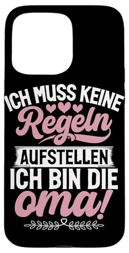 Ich Muss Keine Regeln Aufstellen Ich Bin Die Oma Muttertag Hülle für iPhone 15 Pro Max Ich Muss Keine Regeln Aufstellen Ich Bin Die Oma Muttertag Hülle für iPhone 15 Pro Max von Lustige Oma Sprüche Muttertagsgeschenk Omi Grandma