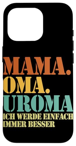 Mama Oma Uroma Ich Werde Einfach Immer Besser Muttertag Hülle für iPhone 16 Pro Mama Oma Uroma Ich Werde Einfach Immer Besser Muttertag Hülle für iPhone 16 Pro von Lustige Oma Sprüche Muttertagsgeschenk Omi Grandma