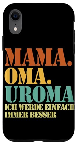 Mama Oma Uroma Ich Werde Einfach Immer Besser Muttertag Hülle für iPhone XR Mama Oma Uroma Ich Werde Einfach Immer Besser Muttertag Hülle für iPhone XR von Lustige Oma Sprüche Muttertagsgeschenk Omi Grandma