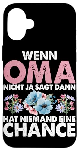 Wenn Oma Nicht Ja Sagt Dann Hat Niemand Eine Chance Hülle für iPhone 16 Plus von Lustige Oma Sprüche Muttertagsgeschenk Omi Grandma