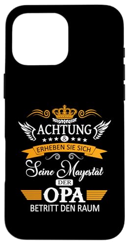 Achtung seine Majestät der Opa Vatertagsgeschenk Spruch Hülle für iPhone 16 Pro Max von Lustige Opa Großvater Papa Enkel Sprüche Geschenke