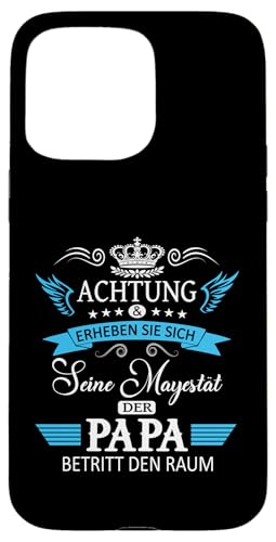 Achtung seine Majestät der Papa Vatertagsgeschenk Vatertags Hülle für iPhone 15 Pro Max von Lustige Opa Großvater Papa Enkel Sprüche Geschenke