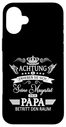 Achtung seine Majestät der Papa Vatertagsgeschenk Vatertags Hülle für iPhone 16 Plus von Lustige Opa Großvater Papa Enkel Sprüche Geschenke