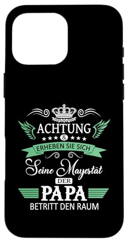 Achtung seine Majestät der Papa Vatertagsgeschenk Vatertags Hülle für iPhone 16 Pro Max Achtung seine Majestät der Papa Vatertagsgeschenk Vatertags Hülle für iPhone 16 Pro Max von Lustige Opa Großvater Papa Enkel Sprüche Geschenke