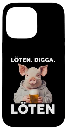 Löten Digga Löten Lustiger Spruch Bier Party Schwein Sau Hülle für iPhone 14 Pro Max Löten Digga Löten Lustiger Spruch Bier Party Schwein Sau Hülle für iPhone 14 Pro Max von Lustige Party Shirts Sprüche