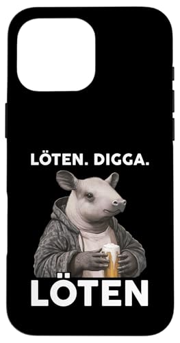 Löten Digga Löten Lustiger Spruch Bier Party Tapir Hülle für iPhone 16 Pro Max Löten Digga Löten Lustiger Spruch Bier Party Tapir Hülle für iPhone 16 Pro Max von Lustige Party Shirts Sprüche