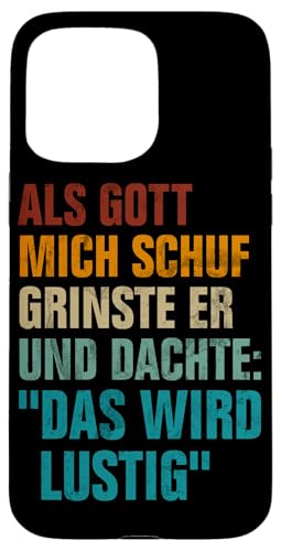 Als Gott Mich Schuf Lustige Sarkastische Sprüche Sarkasmus Hülle für iPhone 15 Pro Max von Lustige Süße Sarkasmus Humor Sarkastische Zitate