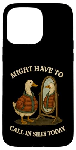 Might Have To Call In Silly Today Hülle für iPhone 15 Pro Max Might Have To Call In Silly Today Hülle für iPhone 15 Pro Max von Lustige kanadische Gänse Geschenke Gans