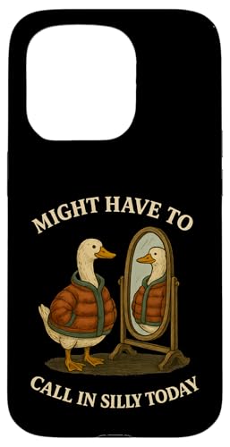 Might Have To Call In Silly Today Hülle für iPhone 15 Pro von Lustige kanadische Gänse Geschenke Gans