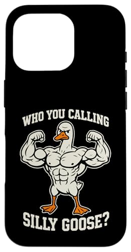 Who You Calling Silly Goose? Hülle für iPhone 16 Pro Who You Calling Silly Goose? Hülle für iPhone 16 Pro von Lustige kanadische Gänse Geschenke Gans