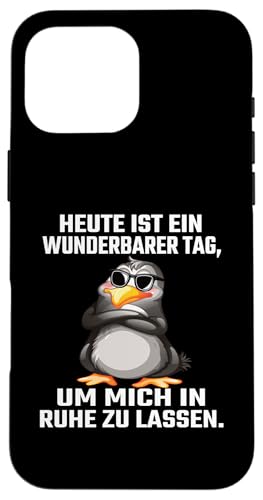 Heute Ist Ein Wunderbarer Tag Um Mich In Ruhe Zu Lassen Hülle für iPhone 16 Pro Max von Lustiger Pinguin Spruch | Geschenk Herren & Damen