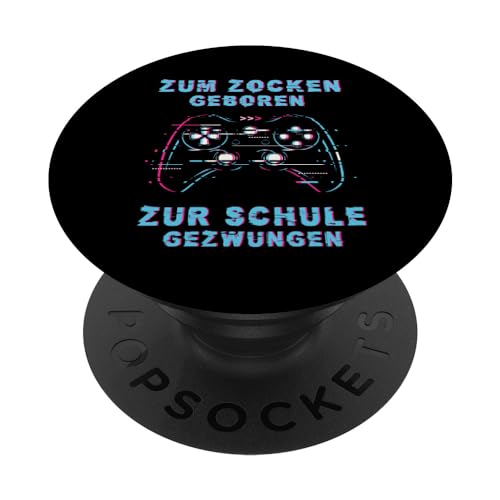 Zum Zocken geboren Zur Schule gezwungen Lustig Gamer Sprüche PopSockets Klebender PopGrip von Lustiges Gamer Gaming Spruch Sprüche Zocker