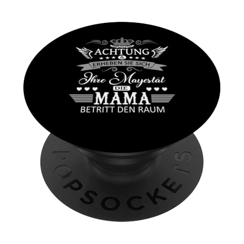 Achtung ihre Mayestät die Mama Spruch Geburtstag Muttertags PopSockets Klebender PopGrip von Lustiges Muttertagsgeschenk für Mama Mutter Damen