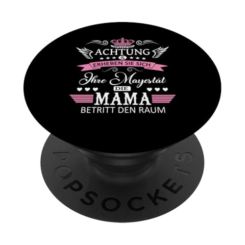 Achtung ihre Mayestät die Mama Spruch Geburtstag Muttertags PopSockets Klebender PopGrip von Lustiges Muttertagsgeschenk für Mama Mutter Damen