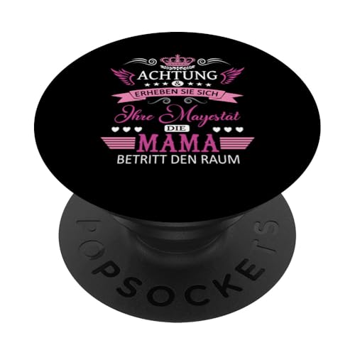 Achtung ihre Mayestät die Mama Spruch Geburtstag Muttertags PopSockets Klebender PopGrip von Lustiges Muttertagsgeschenk für Mama Mutter Damen
