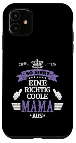 Beste Mama So sieht eine richtig coole Mama aus Muttertags Hülle für iPhone 11 von Lustiges Muttertagsgeschenk für Mama Mutter Damen