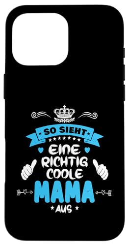 Beste Mama So sieht eine richtig coole Mama aus Muttertags Hülle für iPhone 16 Pro Max Beste Mama So sieht eine richtig coole Mama aus Muttertags Hülle für iPhone 16 Pro Max von Lustiges Muttertagsgeschenk für Mama Mutter Damen