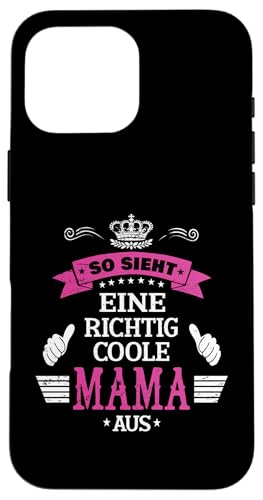 Beste Mama So sieht eine richtig coole Mama aus Muttertags Hülle für iPhone 16 Pro Max Beste Mama So sieht eine richtig coole Mama aus Muttertags Hülle für iPhone 16 Pro Max von Lustiges Muttertagsgeschenk für Mama Mutter Damen