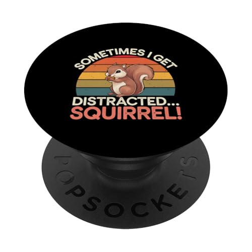 Sometimes I Get Distracted Squirrel Ablenkung ------ PopSockets Klebender PopGrip von Lustiges abgelenktes Eichhörnchen
