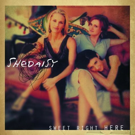 Sweet Right Here by Shedaisy (2004) Audio CD von Lyric Street