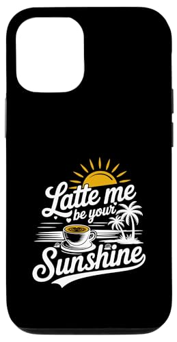 Liebhaber von Sommer-Espressokaffee Latte Me Be Your Sunshine Hülle für iPhone 12/12 Pro Liebhaber von Sommer-Espressokaffee Latte Me Be Your Sunshine Hülle für iPhone 12/12 Pro von MAGDesigns Ltd. - Summertime Vacation Apparel