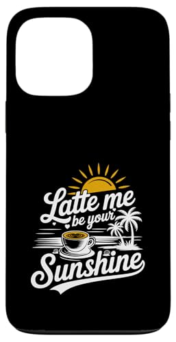 Liebhaber von Sommer-Espressokaffee Latte Me Be Your Sunshine Hülle für iPhone 13 Pro Max Liebhaber von Sommer-Espressokaffee Latte Me Be Your Sunshine Hülle für iPhone 13 Pro Max von MAGDesigns Ltd. - Summertime Vacation Apparel