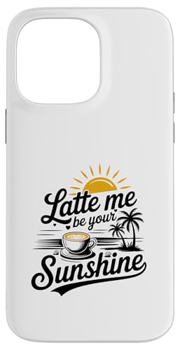 Liebhaber von Sommer-Espressokaffee Latte Me Be Your Sunshine Hülle für iPhone 14 Pro Max Liebhaber von Sommer-Espressokaffee Latte Me Be Your Sunshine Hülle für iPhone 14 Pro Max von MAGDesigns Ltd. - Summertime Vacation Apparel