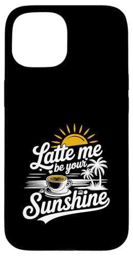 Liebhaber von Sommer-Espressokaffee Latte Me Be Your Sunshine Hülle für iPhone 15 Liebhaber von Sommer-Espressokaffee Latte Me Be Your Sunshine Hülle für iPhone 15 von MAGDesigns Ltd. - Summertime Vacation Apparel
