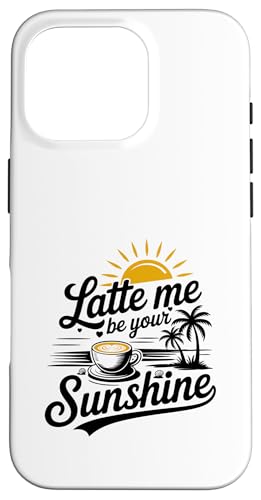 Liebhaber von Sommer-Espressokaffee Latte Me Be Your Sunshine Hülle für iPhone 16 Pro Liebhaber von Sommer-Espressokaffee Latte Me Be Your Sunshine Hülle für iPhone 16 Pro von MAGDesigns Ltd. - Summertime Vacation Apparel