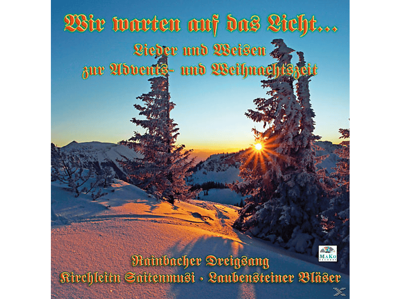 RAINBACHER DREIGSANG/KIRCHLEITN/LAUBEN - Wir Warten Auf Das Licht... (CD) von MAKO