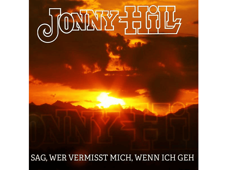 Jonny Hill - Sag,wer vermisst mich,wenn ich geh (CD) von MCP SOUND