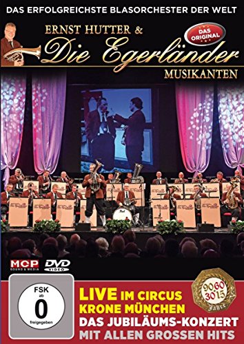 Ernst Hutter & die Egerländer Musikanten - Live im Circus Krone München - Das Jubiläumskonzert mit allen großen Hits von MCP