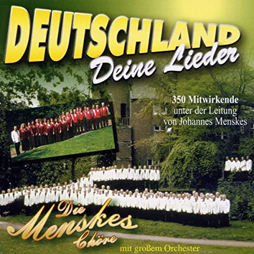 Deutschland,Deine Lieder Deutschland,Deine Lieder von MENSKES CHÖRE