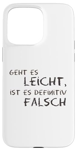 Geht es leicht, ist es definitiv falsch | Weisheit | Zitat Hülle für iPhone 15 Pro Max Geht es leicht, ist es definitiv falsch | Weisheit | Zitat Hülle für iPhone 15 Pro Max von MERZchandise